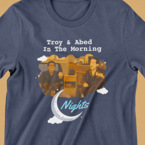 Troy and Abed in the Morning Nights T-Shirt