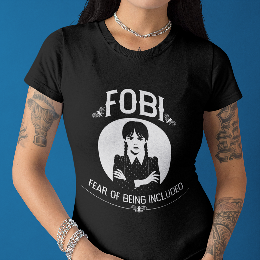FOBI Fear of Being Included Women's T-Shirt