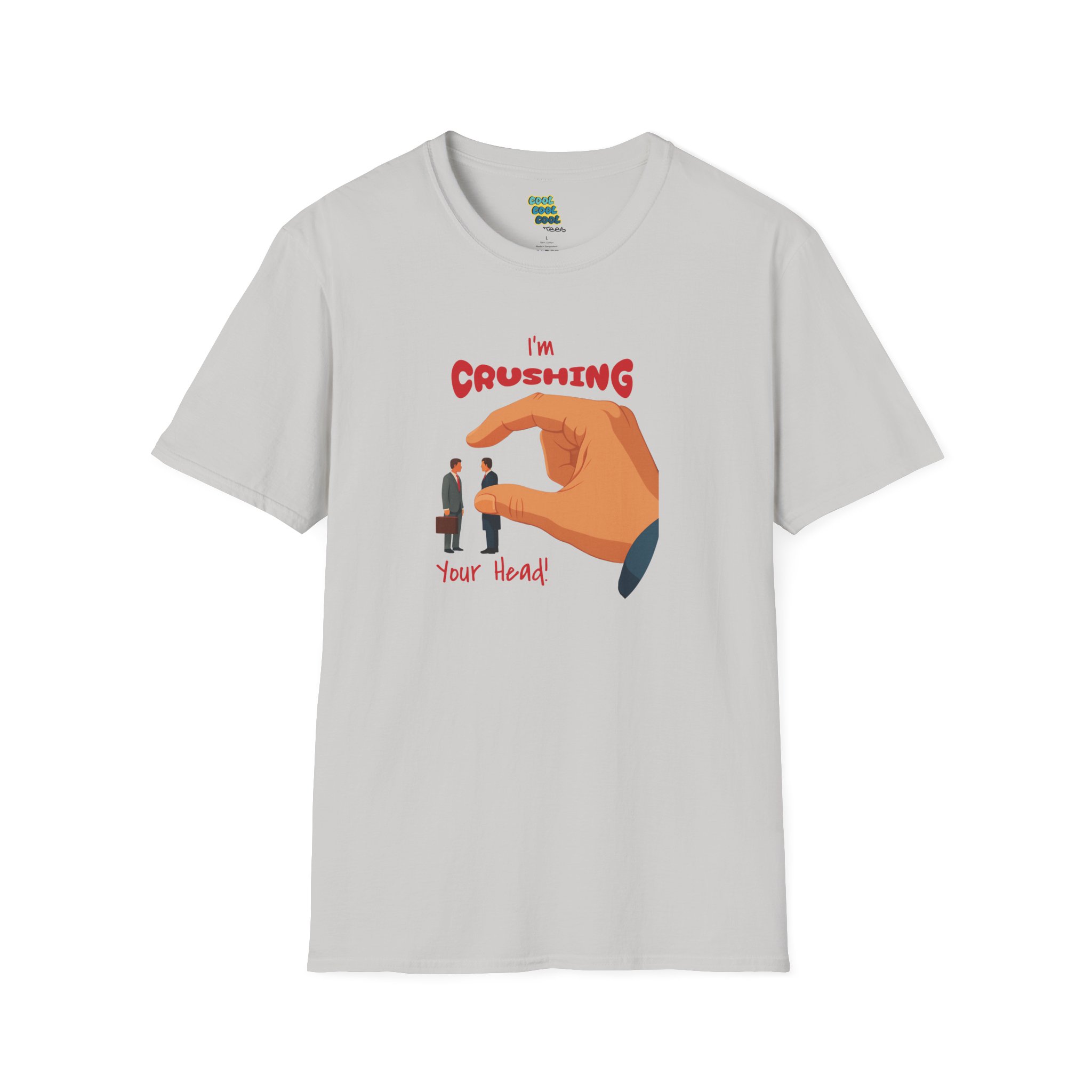 I'm Crushing Your Head T-shirt Ice Gray