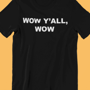 Wow Y'all Wow T-Shirt