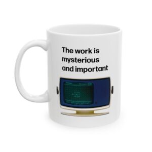 The Work is Mysterious and Important Mug left view